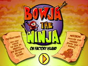 Play Flash Game: "Bowja the Ninja 1 (on Factory Island)" Free